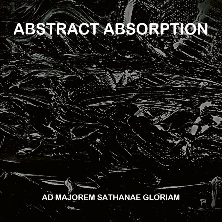 ABSTRACT ABSORPTION AD MAJOREM SATHANAE GLORIAM